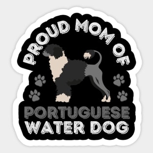 mom of Portuguese Water Dog Life is better with my dogs Dogs I love all the dogs Sticker